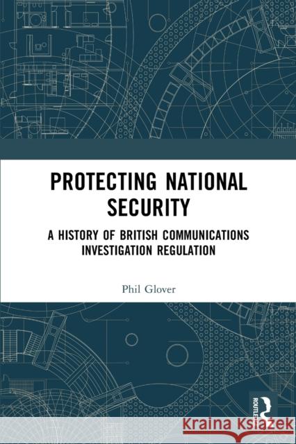 Protecting National Security: A History of British Communications Investigation Regulation Phil Glover 9781032040424 Routledge - książka