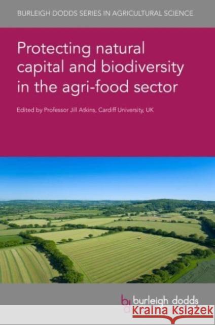 Protecting Natural Capital and Biodiversity in the Agri-Food Sector  9781801463515 Burleigh Dodds Science Publishing Limited - książka