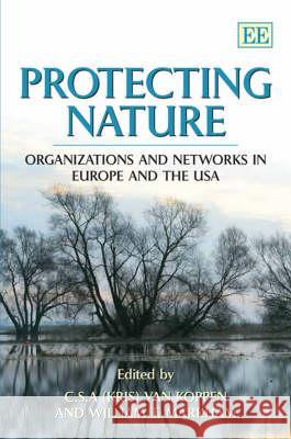 Protecting Nature: Organizations and Networks in Europe and the USA  9781845429706 Edward Elgar Publishing Ltd - książka
