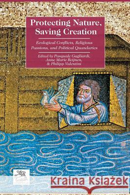 Protecting Nature, Saving Creation: Ecological Conflicts, Religious Passions, and Political Quandaries Gagliardi, Pasquale 9781349472406 Palgrave MacMillan - książka