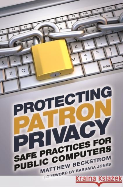 Protecting Patron Privacy: Safe Practices for Public Computers Matthew Beckstrom 9781610699969 Libraries Unlimited - książka