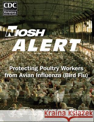 Protecting Poultry Workers From Avian Influenza (Bird Flu) And Prevention, Centers for Disease Cont 9781496027542 Createspace - książka