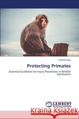 Protecting Primates Gery, Wamba 9786208452780 LAP Lambert Academic Publishing - książka