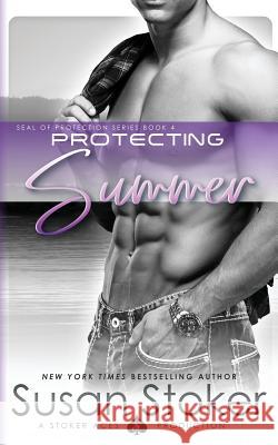 Protecting Summer Susan Stoker 9780990738848 Susan Stoker - książka