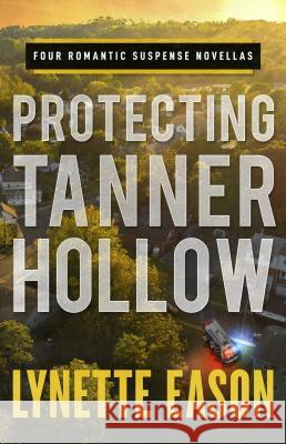 Protecting Tanner Hollow Lynette Eason 9780800737160 Fleming H. Revell Company - książka