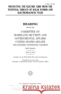 Protecting the electric grid from the potential threats of solar storms and electromagnetic pulse Senate, United States House of 9781981243303 Createspace Independent Publishing Platform - książka