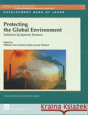 Protecting the Global Environment: Initiatives by Japanese Business Warford, Jeremy J. 9780821351222 WORLD BANK PUBLICATIONS - książka