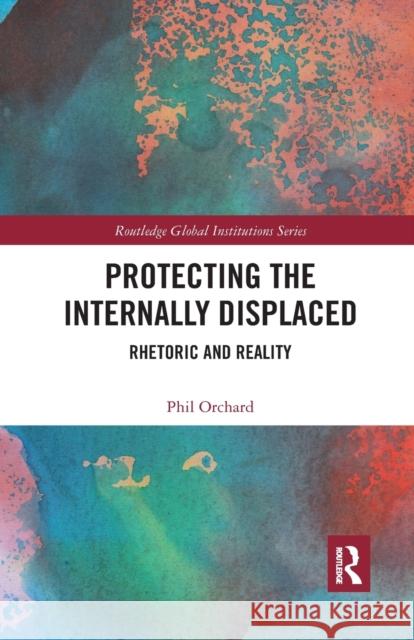 Protecting the Internally Displaced: Rhetoric and Reality Phil Orchard 9781032338811 Routledge - książka