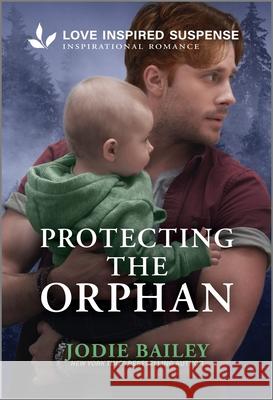 Protecting the Orphan Jodie Bailey 9781335980519 Love Inspired Suspense - książka