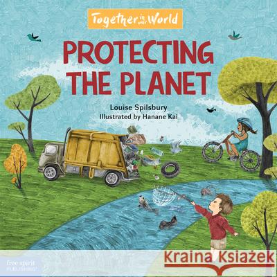 Protecting the Planet Louise A. Spilsbury Hanane Kai 9781631985775 Free Spirit Publishing - książka