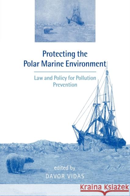 Protecting the Polar Marine Environment: Law and Policy for Pollution Prevention Vidas, Davor 9780521032964 Cambridge University Press - książka