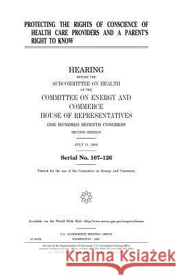 Protecting the Rights of Conscience of Health Care Providers and a Parent's Right to Know United States Congress United States House of Representatives Committee on Energy and Commerce 9781983613456 Createspace Independent Publishing Platform - książka