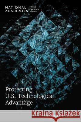 Protecting U.S. Technological Advantage National Academies of Sciences Engineeri Division on Engineering and Physical Sci Policy and Global Affairs 9780309691307 National Academies Press - książka
