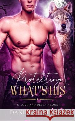 Protecting What's His Daniella Starre 9798584338763 Independently Published - książka