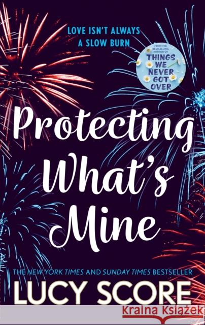 Protecting What’s Mine: the stunning small town love story from the author of Things We Never Got Over Lucy Score 9781399726863 Hodder & Stoughton - książka