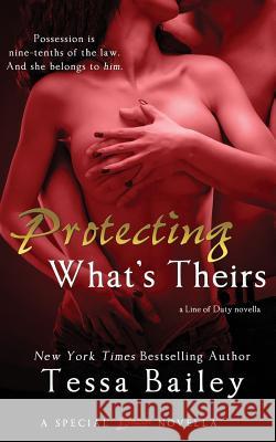 Protecting What's Theirs Tessa Bailey 9781508503774 Createspace - książka