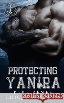 Protecting Yanira: A Damsel In Distress Bodyguard Romance Keke Ren?e Chiquita Dennie 9781955233897 34 Publishing Company - książka