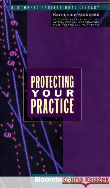 Protecting Your Practice Katherine Vessenes 9781576600535 Bloomberg Press - książka