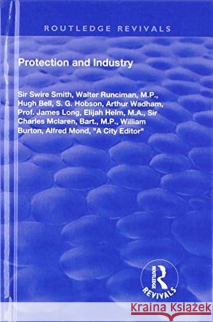 Protection and Industry Swire Sir Smith Walter M. P. Runciman Hugh Bell 9781138602106 Routledge - książka