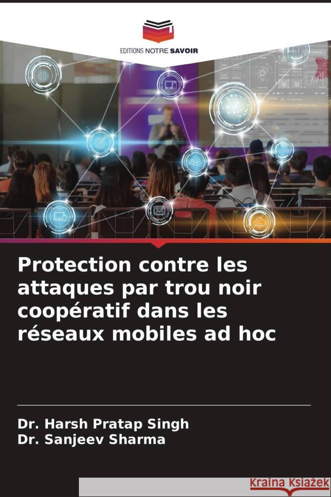 Protection contre les attaques par trou noir coopératif dans les réseaux mobiles ad hoc Pratap Singh, Dr. Harsh, Sharma, Dr. Sanjeev 9786204468440 Editions Notre Savoir - książka