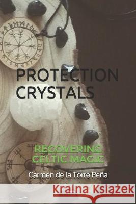 Protection Crystals: Recovering Celtic Magic Carmen d 9781099467776 Independently Published - książka