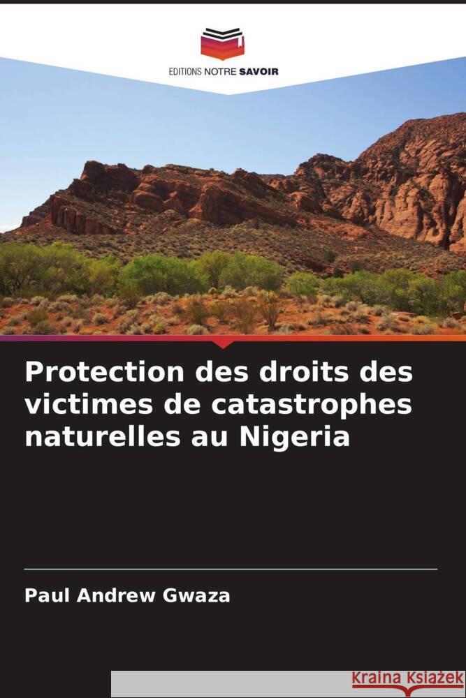 Protection des droits des victimes de catastrophes naturelles au Nigeria Gwaza, Paul Andrew 9786206434535 Editions Notre Savoir - książka