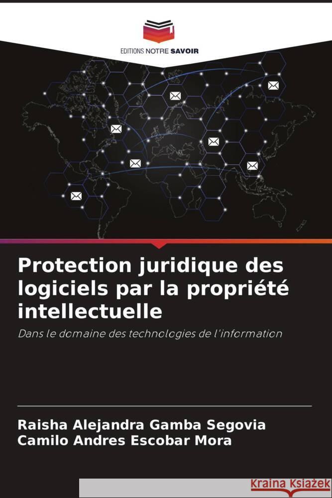 Protection juridique des logiciels par la propri?t? intellectuelle Raisha Alejandra Gamb Camilo Andr?s Escoba 9786206885375 Editions Notre Savoir - książka