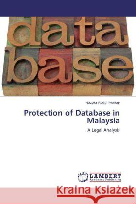 Protection of Database in Malaysia : A Legal Analysis Abdul Manap, Nazura 9783848401079 LAP Lambert Academic Publishing - książka