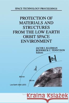 Protection of Materials and Structures from the Low Earth Orbit Space Environment: Proceedings of Icpmse-3, Third International Space Conference, Held Kleiman, J. 9789401060042 Springer - książka