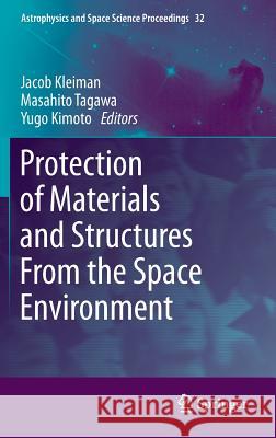 Protection of Materials and Structures from the Space Environment Kleiman, Jacob 9783642302282 Springer - książka