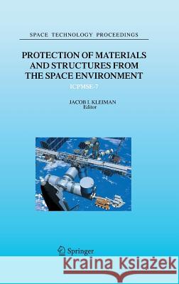 Protection of Materials and Structures from the Space Environment: Icpmse-7 J. I. Kleinman Jacob I. Kleiman 9781402042812 Springer - książka