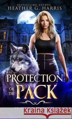 Protection of the Pack: An Urban Fantasy Novel Heather G. Harris 9781915384171 Heather G Harris - książka