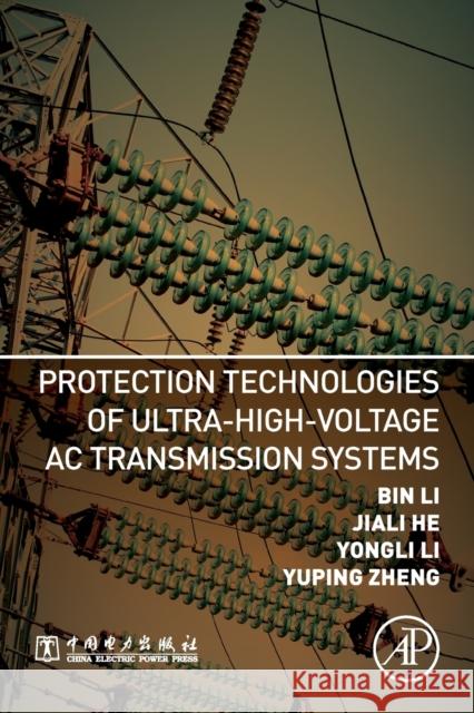 Protection Technologies of Ultra-High-Voltage AC Transmission Systems Bin Li 9780128162057 Academic Press - książka