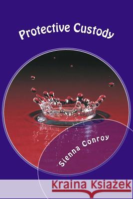 Protective Custody MS Sienna Grace Conroy 9781492398356 Createspace - książka