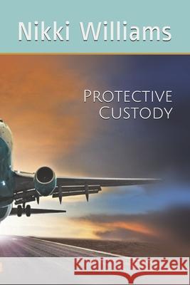 Protective Custody Nikki Williams 9781658195942 Independently Published - książka