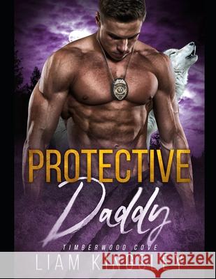 Protective Daddy Liam Kingsley 9781674578620 Independently Published - książka