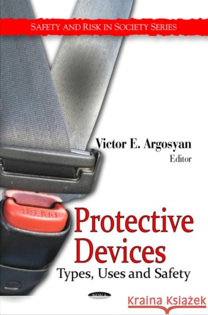 Protective Devices: Types, Uses & Safety Victor E Argosyan 9781608762231 Nova Science Publishers Inc - książka