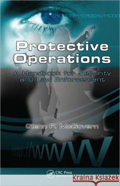 Protective Operations: A Handbook for Security and Law Enforcement McGovern, Glenn 9781439851715 CRC Press - książka