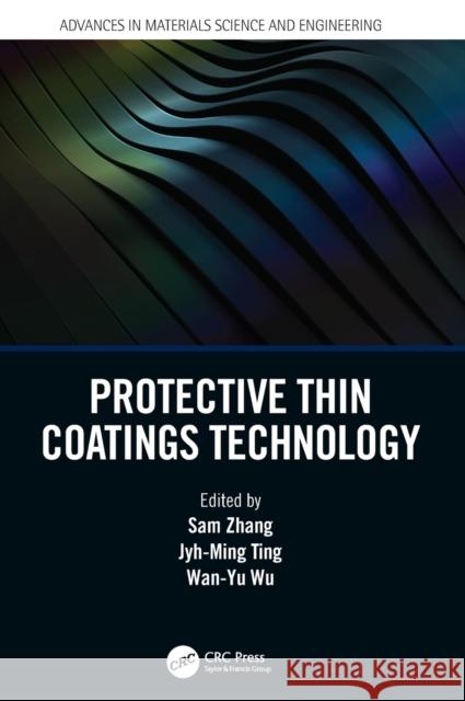 Protective Thin Coatings Technology Sam Zhang Jyh-Ming Ting Wan-Yu Wu 9780367542504 CRC Press - książka