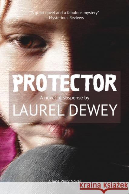 Protector: A Novel of Suspense Laurel Dewey 9781611883589 The Story Plant - książka