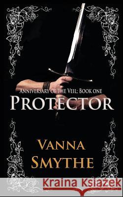 Protector (Anniversary of the Veil, Book 1) Vanna Smythe 9781477408391 Createspace - książka
