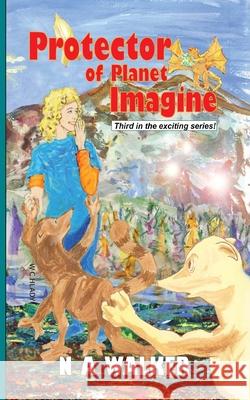 Protector of Planet Imagine Nancy Alice Walker Walter Christopher Hlady 9781067414900 Naw Books - książka