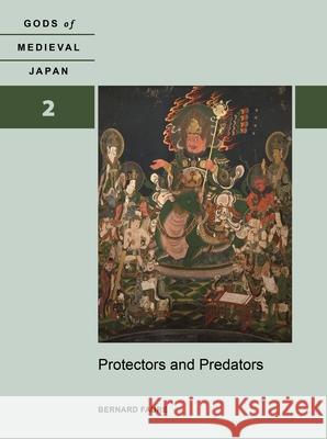 Protectors and Predators: Gods of Medieval Japan, Volume 2 Bernard Faure   9780824839314 University of Hawai'i Press - książka