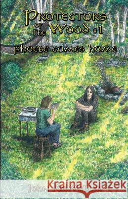 Protectors of The Wood #1: Phoebe Comes Home Kixmiller, John 9780692900659 Protectors of the Wood - książka