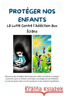 Protéger Nos Enfants. La Lutte Contre l'Addiction aux Écrans Lorrain, Stephane 9798335898904 Independently Published - książka