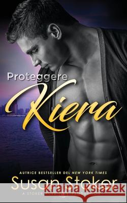 Proteggere Kiera Susan Stoker Ernesto Pavan 9781644991909 Stoker Aces Production - książka