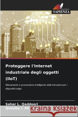 Proteggere l'Internet industriale degli oggetti (IIoT) Qaddoori, Sahar L., Ali, Qutaiba I. 9786208467784 Edizioni Sapienza - książka