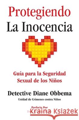 Protegiendo La Inocencia: Guía para la Seguridad Sexual de los Niños Wells, Kathryn 9780578421360 Highdale Press - książka