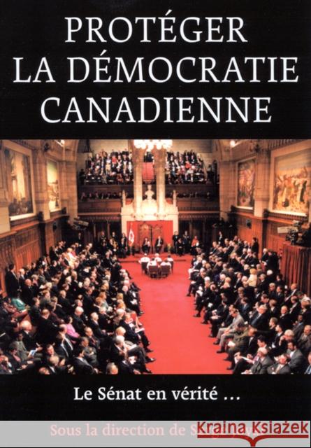 Protegér la démocratie canadienne: Le Senat, en vérité … Serge Joyal 9780773526471 McGill-Queen's University Press - książka