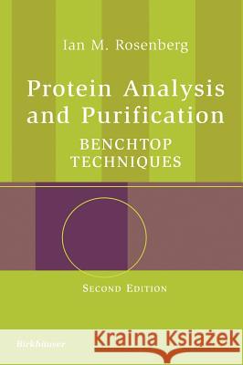 Protein Analysis and Purification: Benchtop Techniques Rosenberg, Ian M. 9780817643409 Birkhauser - książka